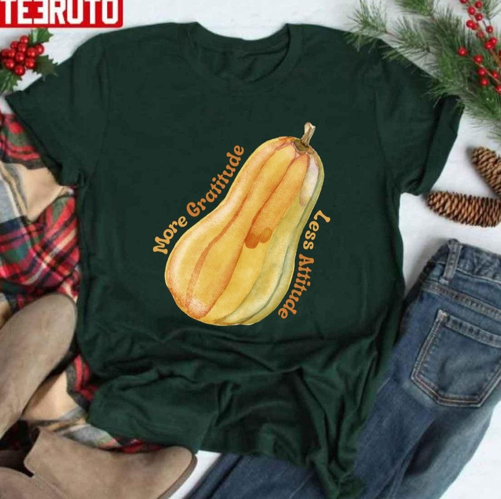More Gratitude Less Attitude Butternut Squash Thanksgiving Unisex T-shirt