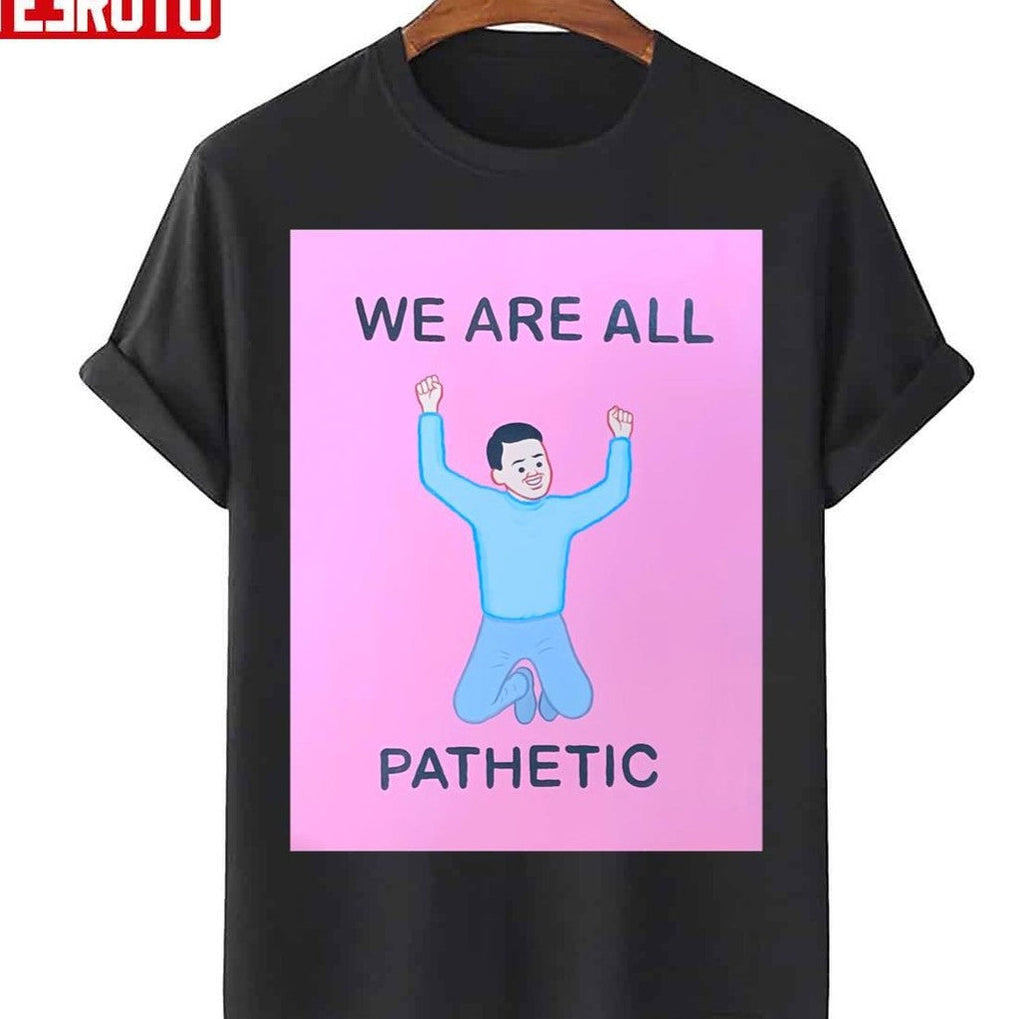 Art We Are All Pathetic Joan Cornella Unisex T-Shirt