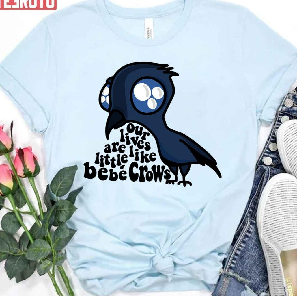 Our Lives Are Like Little BebÃ© Crows Schitts Creek Unisex T-Shirt