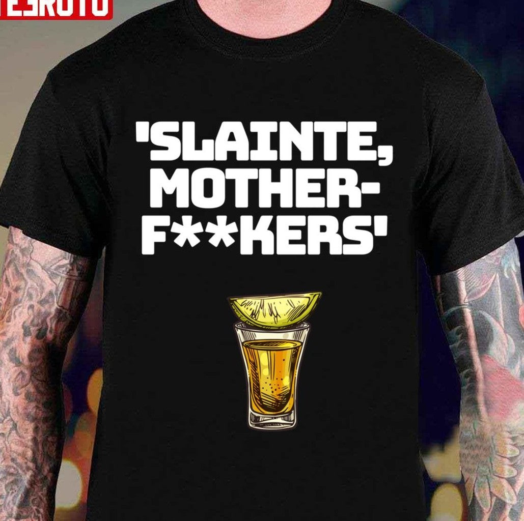 Slainte Mother Fxxkers Unisex T-shirt