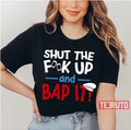 Shut The Fk Up And Bap It Ben Schwartz Slogan Unisex T-Shirt