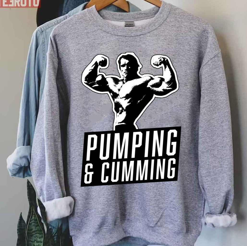 Arnold Schwarzenegger Pumping Cumming Unisex Sweatshirt