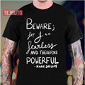 Beware For I Am Fearless Mary Shelley Unisex T-Shirt