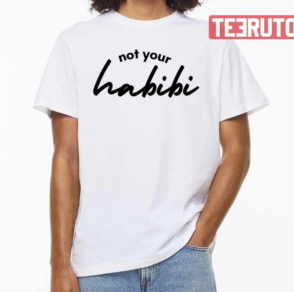 Not Your Habibi The Perfect Gift For Anyone Who Loves To Laugh Unisex T-shirt