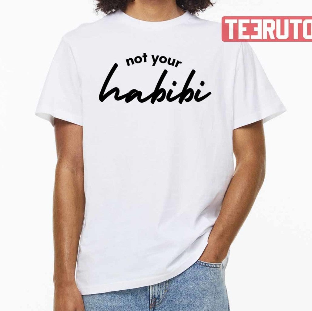 Not Your Habibi The Perfect Gift For Anyone Who Loves To Laugh Unisex T-shirt