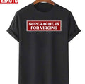 Quote Superache Is For Virgins Conan Gray Unisex T-Shirt