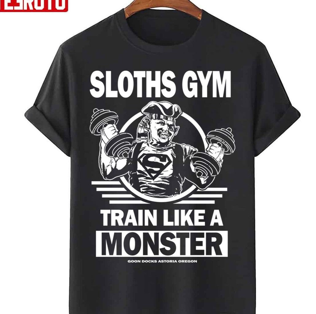Sloths Gym Train Like A Monster The Gonies Unisex T-Shirt