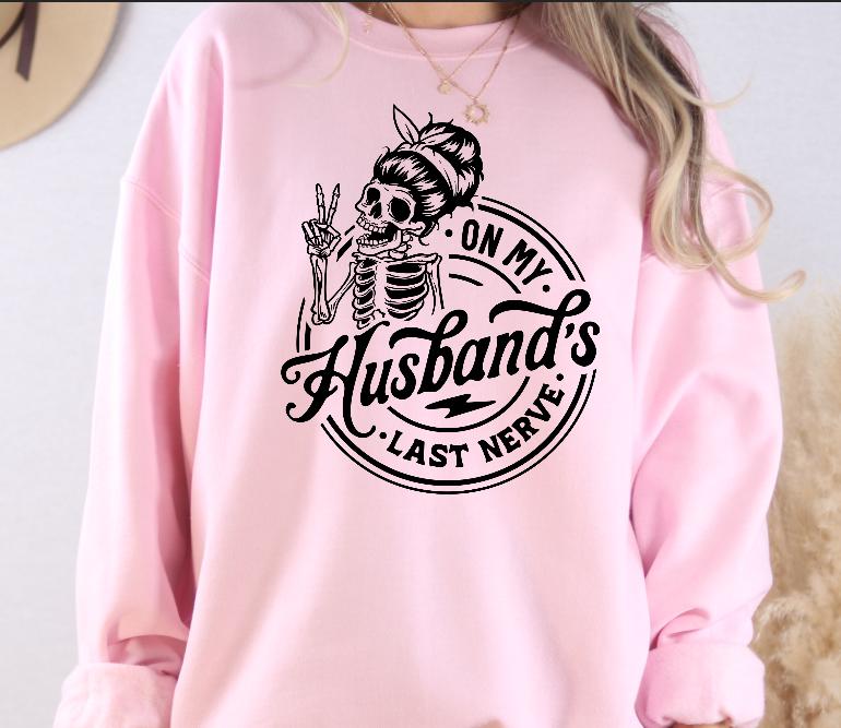 On my Husbands Last Nerve Sweatshirt