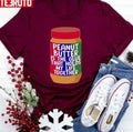 Peanut Butter Is The Glue That Holds My Life Together Funny Quote Unisex T-Shirt
