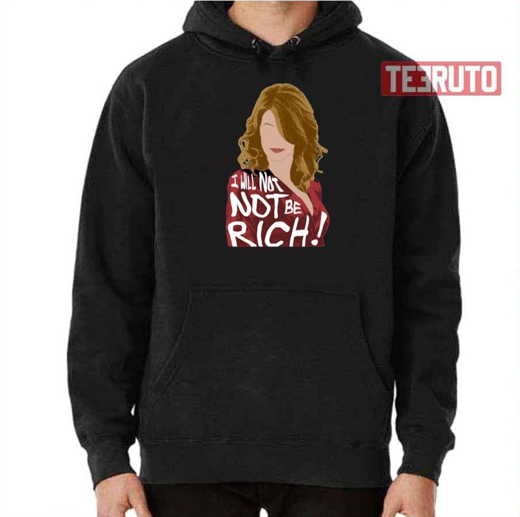 Renata Klein I Will Not Not Be Rich Unisex Sweatshirt
