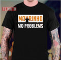 Mourinho Mo Problems JosÃ© Mourinho Unisex T-Shirt
