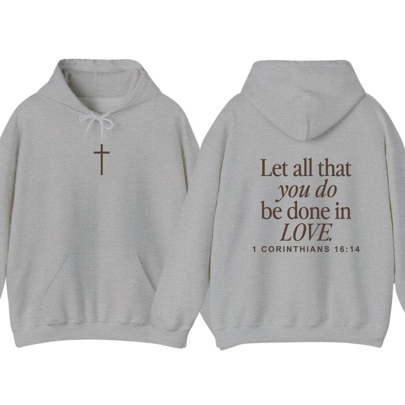 Let All That You Do Be Done In Love Hoodie, Christianity Religious Sweatshirt Gift, Christian Merch For Her Menswear