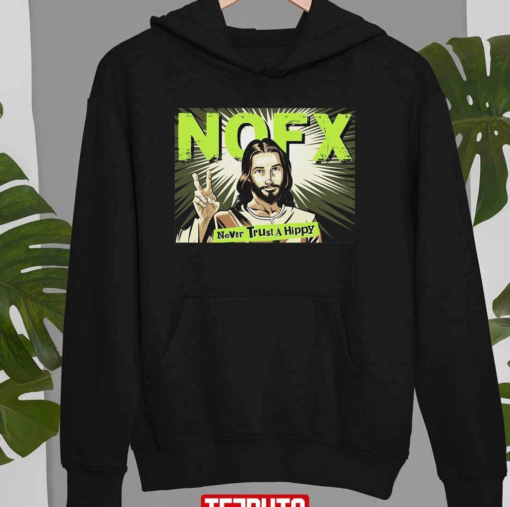 Never Trust A Hippy Funny NOFX Unisex T-Shirt