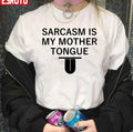 Sarcasm Is My Mother Tongue Unisex T-Shirt