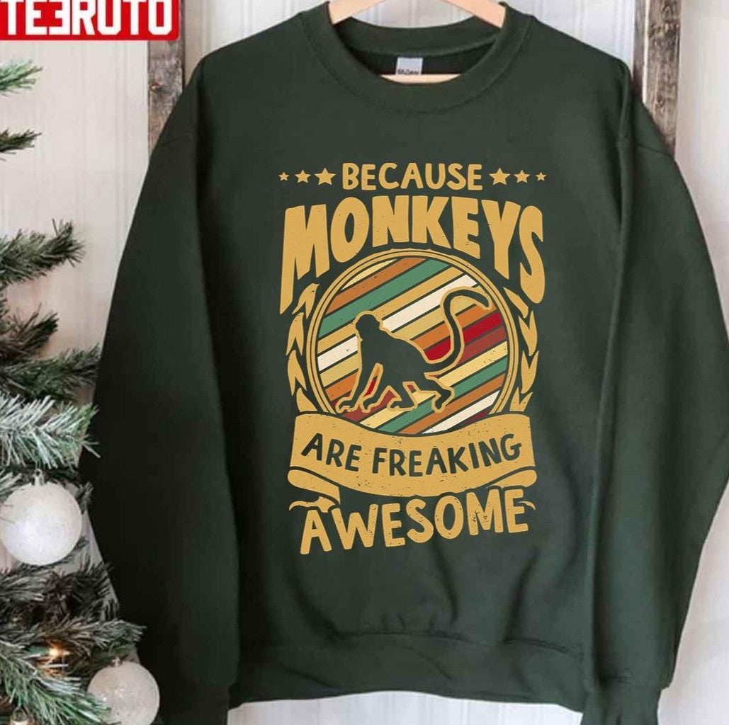 Because Monkeys Are Freaking Awesome Art Unisex Sweatshirt