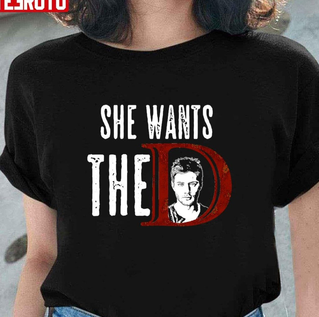 She Want The D Supernatural Unisex T-shirt