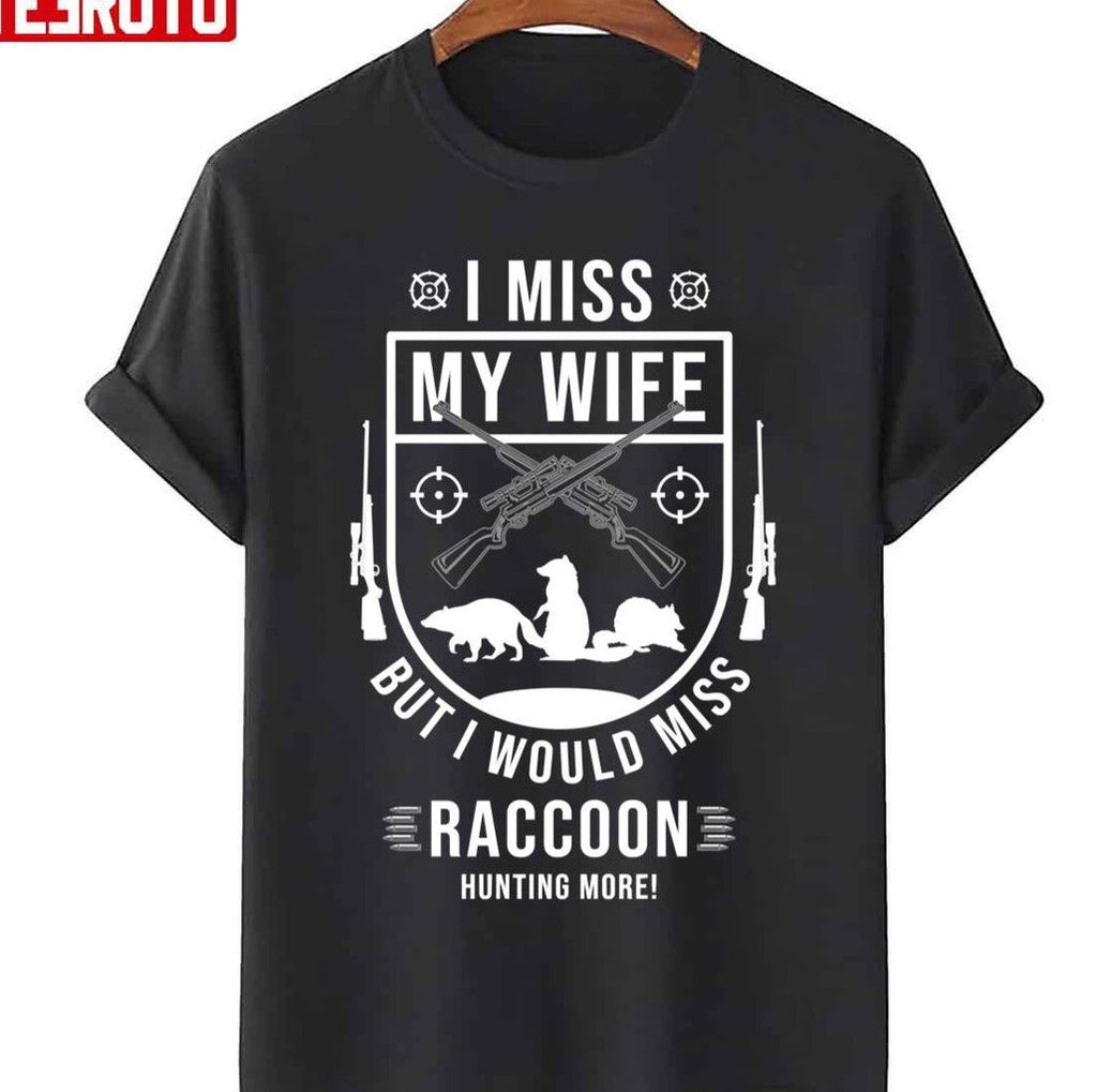 Raccoon Hunting Season Miss Wife Coon Hunter Unisex T-Shirt