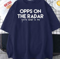 Opps On The Radar Your're Dead To Me Unisex T-Shirt