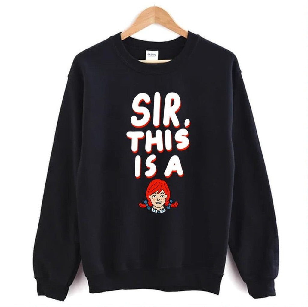Sir This Is A Wendy’s Unisex Sweatshirt