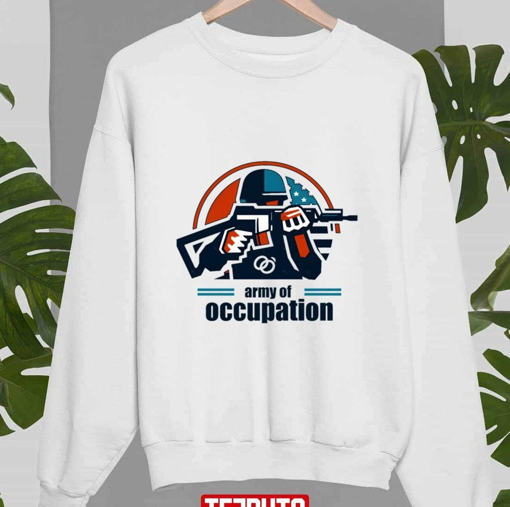 Army Of Occupation In The Shadows Of Occupation Unisex Sweatshirt