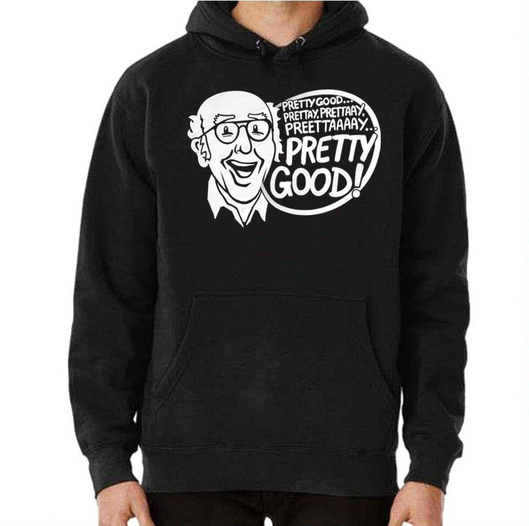 Pretty Good Curb Your Enthusiasm Larry Unisex Hoodie