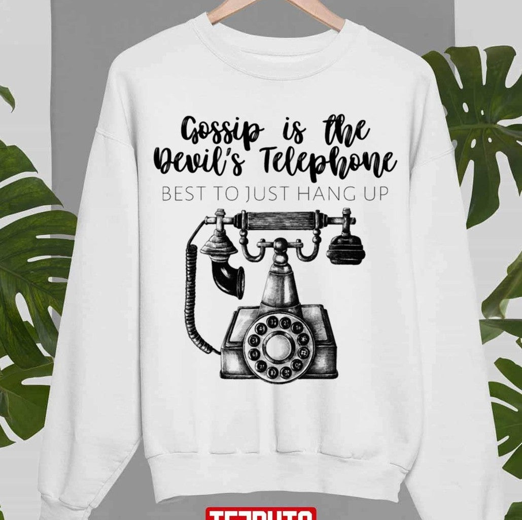 Schitts Creek Gossip Is The Devil's Telephone Best To Just Hang Up Moira Rose Quote Schitt's C Sweatshirt