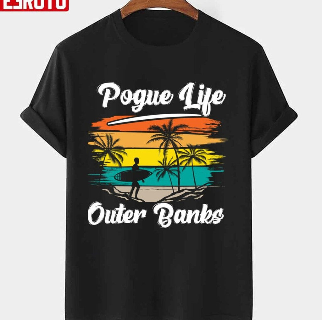 Pogue Life Outer Banks Obx North Carolina Nc Gift Unisex T-Shirt