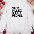 Stop Killing Black People Sweatshirt