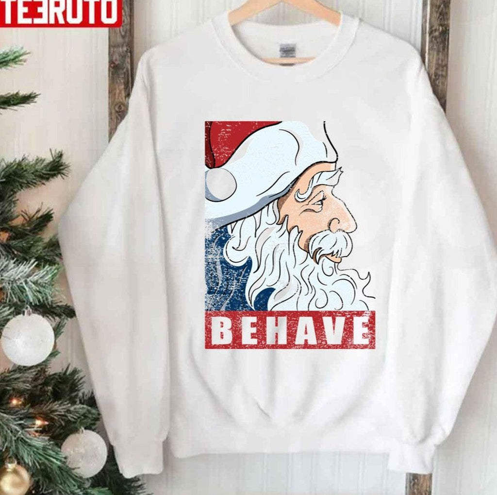 Behave Santa Clau Graphic For Christmas Unisex Sweatshirt