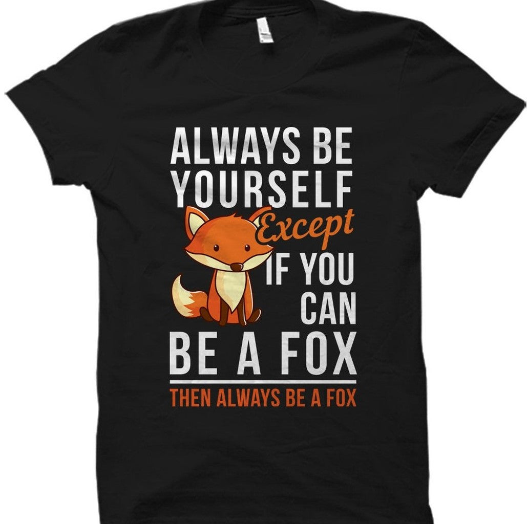 Be A Fox Unisex T-Shirt