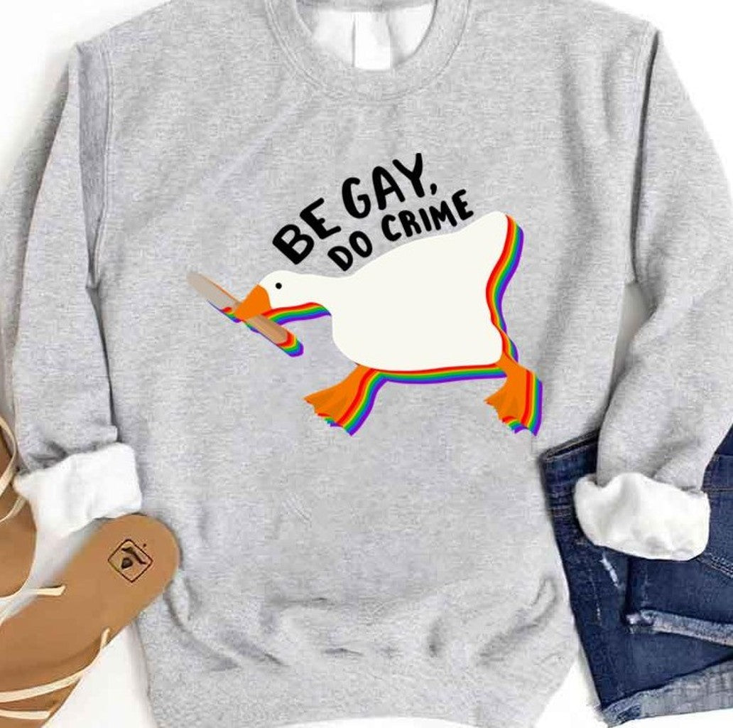 Be Gay Do Crime Untitled Goose Unisex Sweatshirt