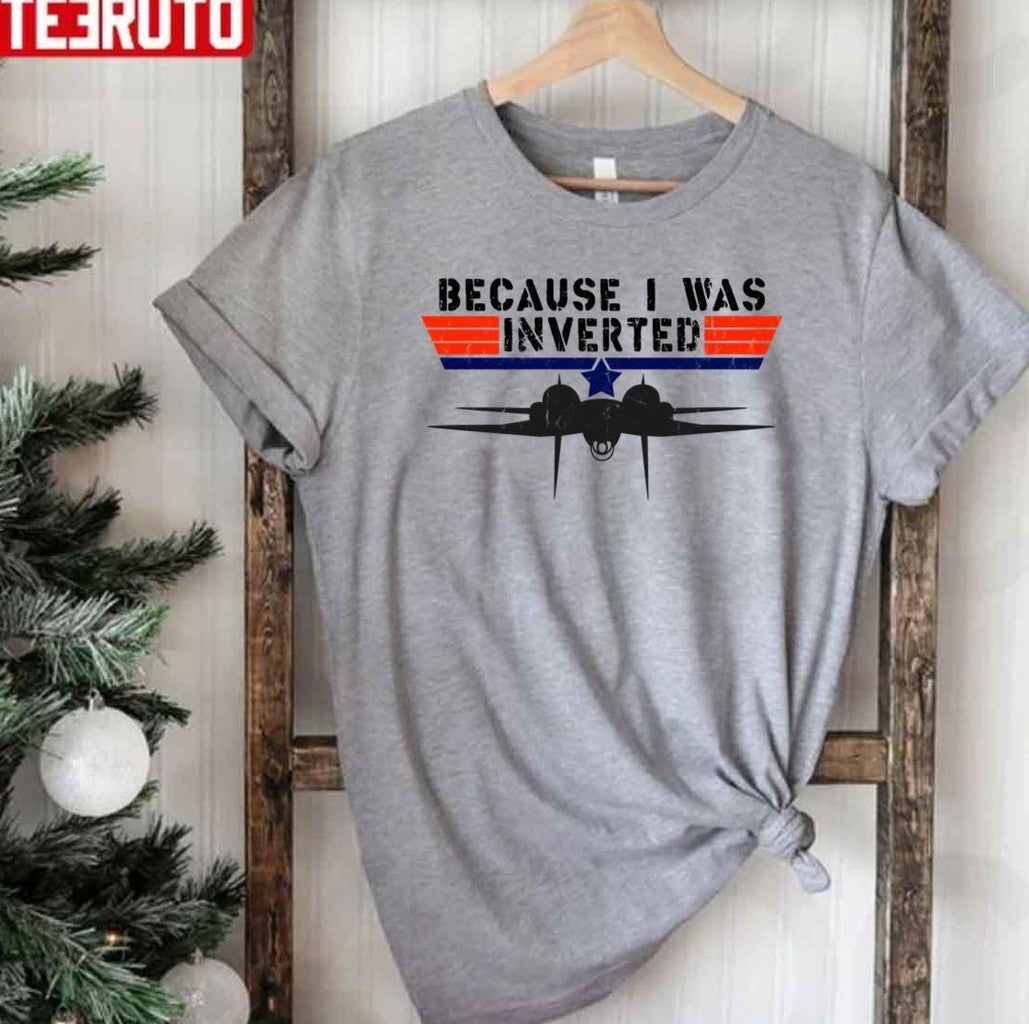 Because I Was Inverted Vintage Top Gun Unisex T-Shirt
