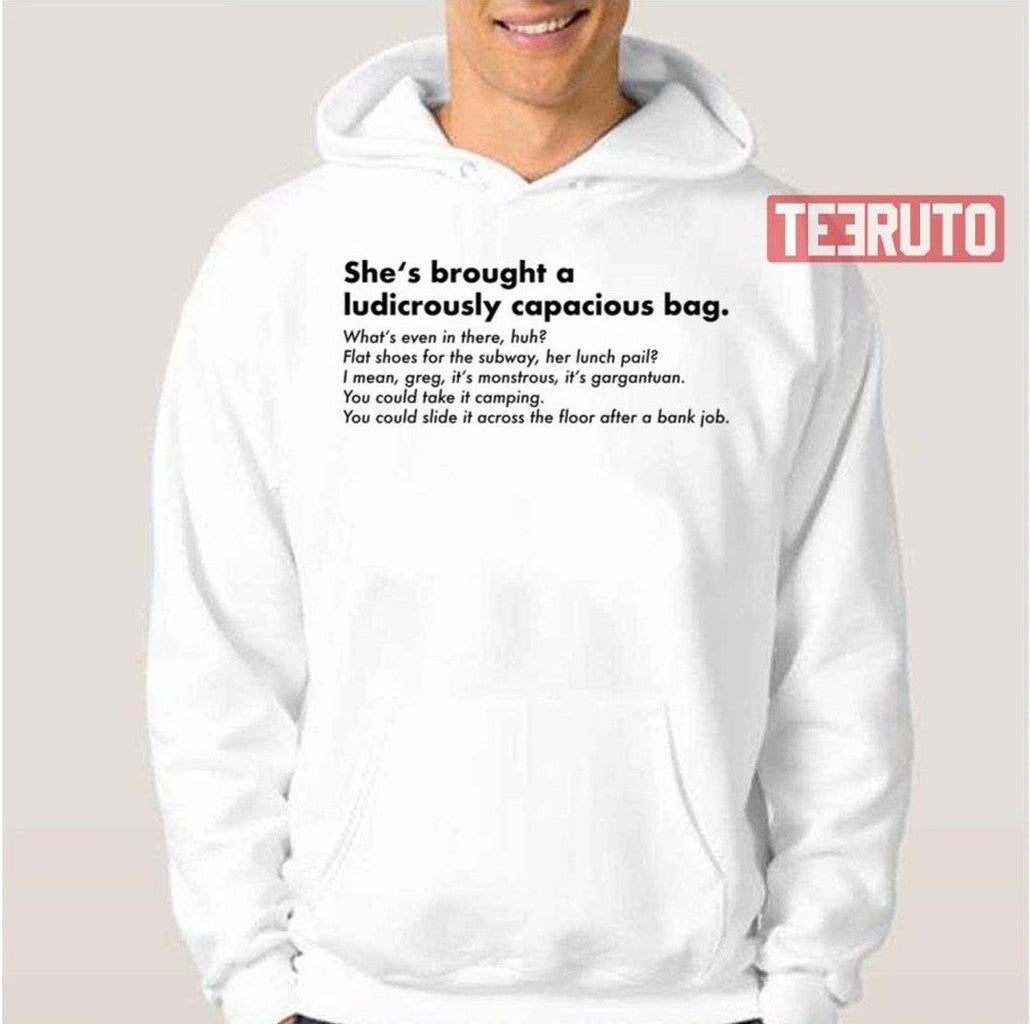 She's Brought A Ludicrously Capacious Quote Unisex T-Shirt