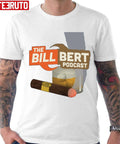Original The Bill Bert Podcast Unisex T-shirt