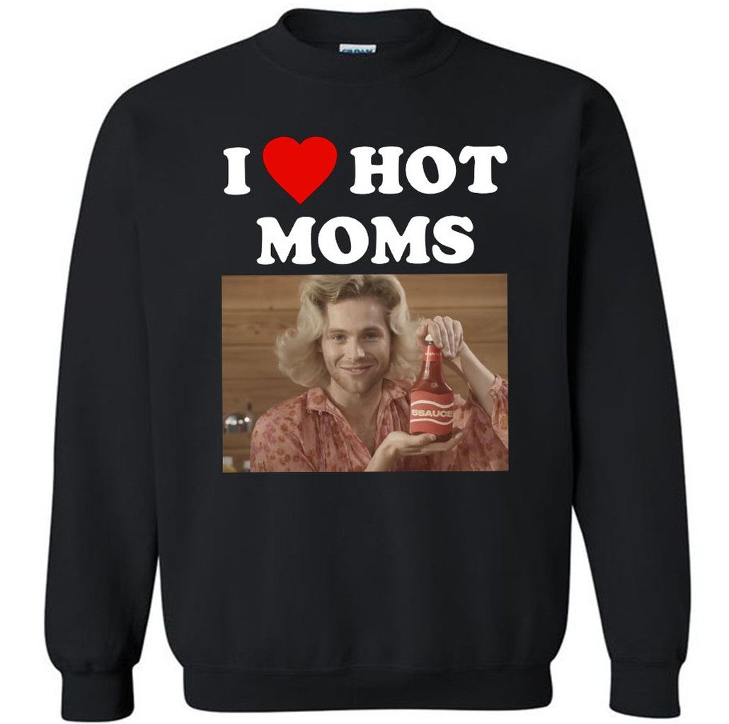 5Sauce I Love Hot Moms Sweatshirt