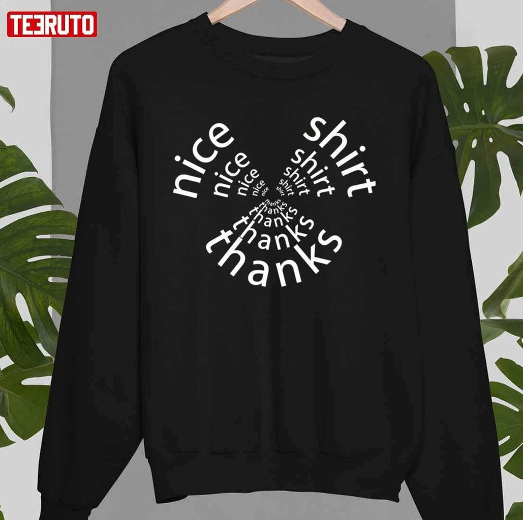 Nice Shirt Thanks Quote Unisex T-shirt