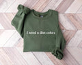 Diet Coke Sweatshirt, Diet Coke Shirt, I Need A Diet Coke Sweatshirt, Coke Sweatshirt, Funny Shirt, Trendy Sweatshirt, Diet Coke Gifts