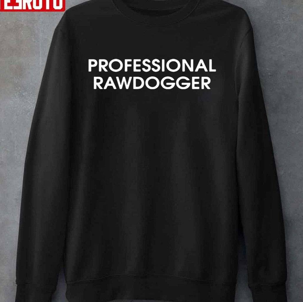 Professional Rawdogger Unisex T-Shirt