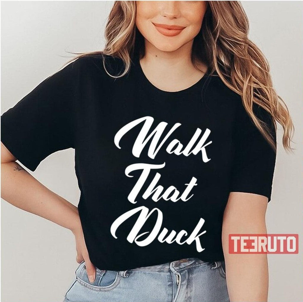 Anetra Quote Walk That Duck Unisex T-Shirt