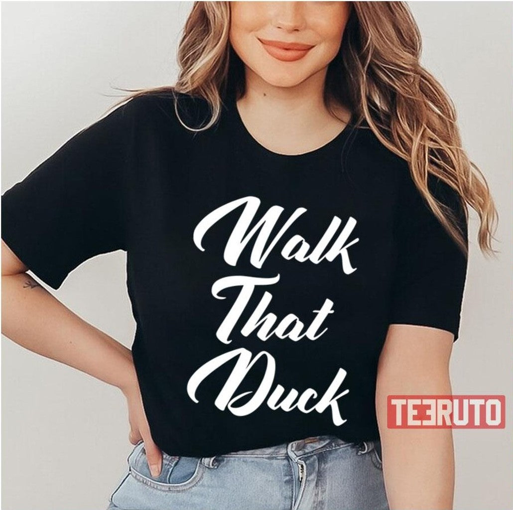 Anetra Quote Walk That Duck Unisex T-Shirt