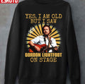 Music Retro Yes Im Old But I Saw Gordon Art Lightfoot On Stage Gifts Music Fans Unisex Sweatshirt