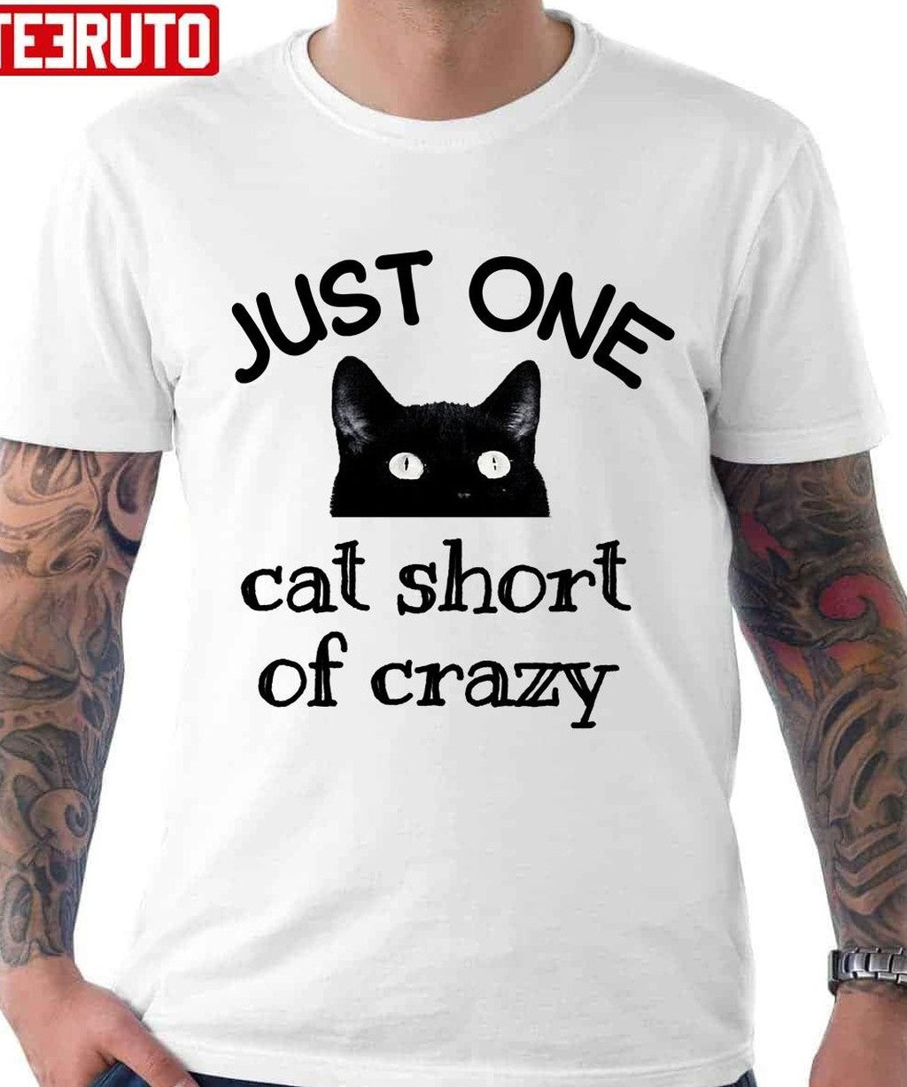 One Cat Short Of Crazy Funny Quote Black Cat Unisex T-Shirt
