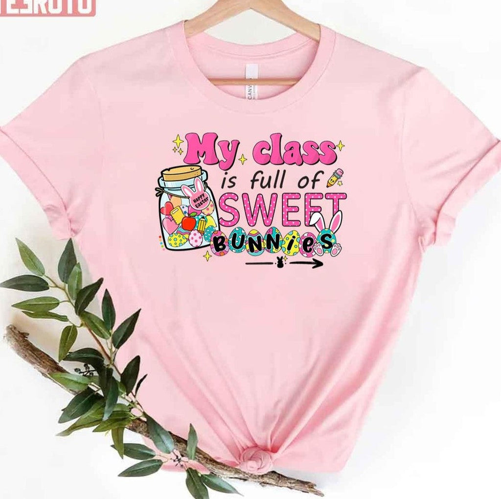 My Class Is Full Of Sweet Bunnies Teacher Easter Art Unisex T-shirt