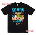 Sorry I Can't It's Game Night Boardgame Unisex T-Shirt