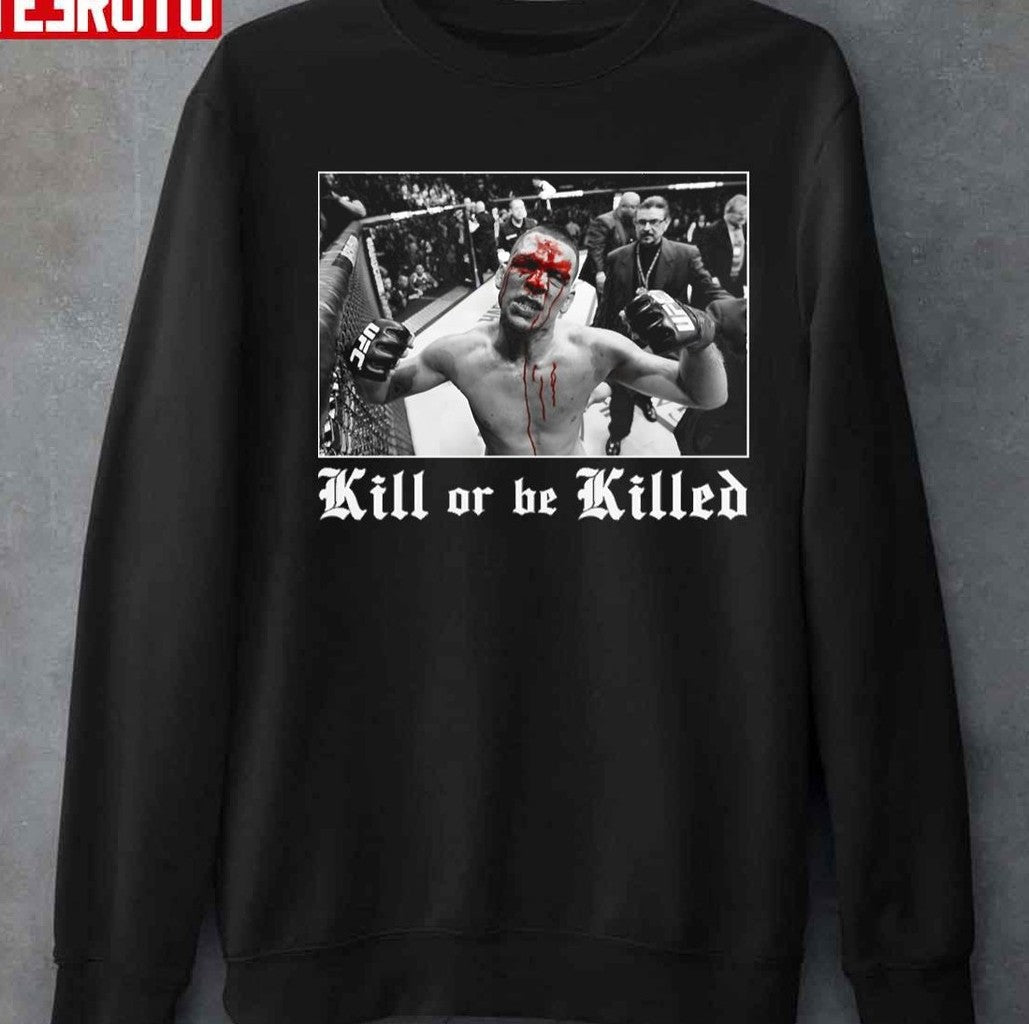 Nate Diaz Kill Or Be Killed Unisex T-shirt