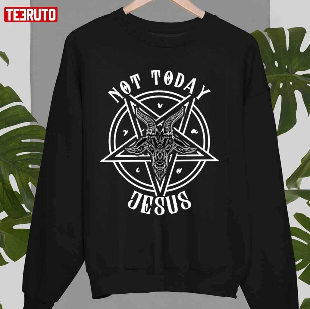 Not Today Jesus Heil Satan Unisex T-Shirt