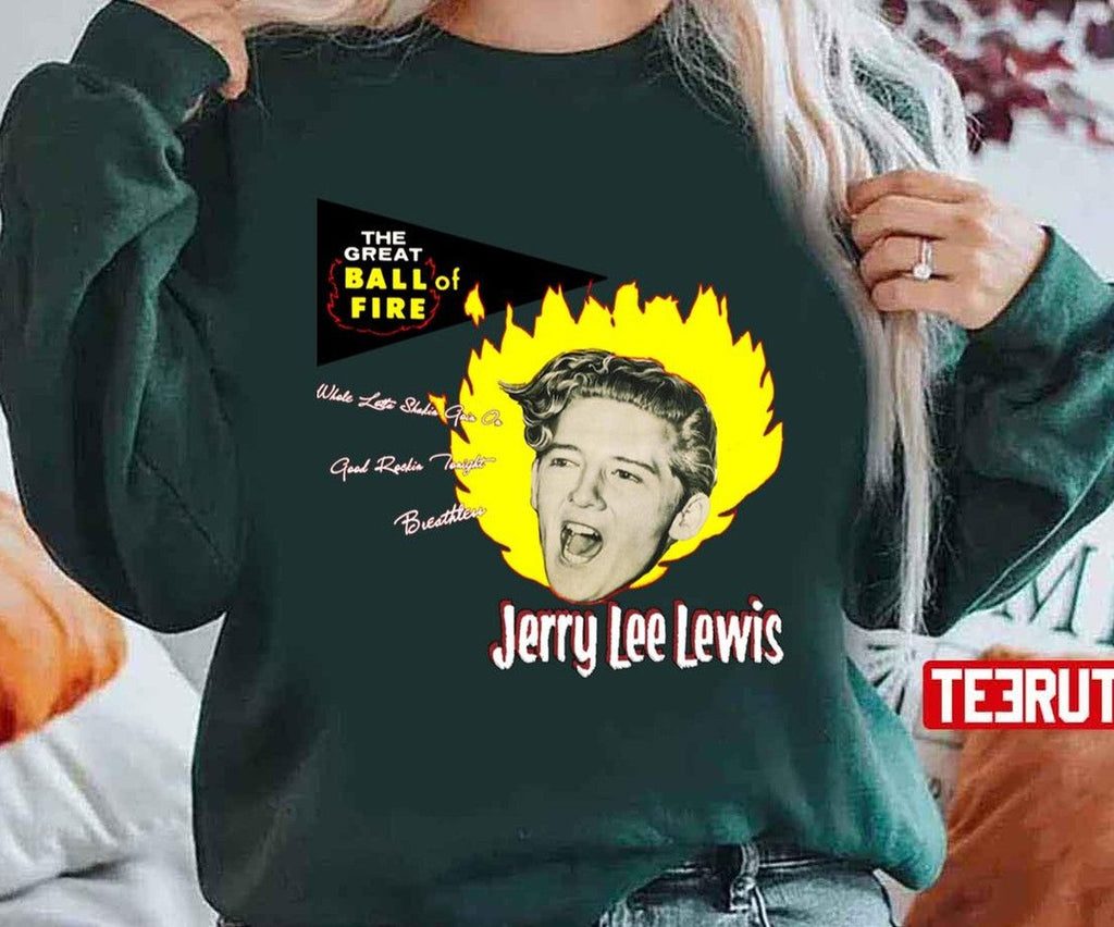 The Great Ball Of Fire Jerry Lee Lewis Unisex T-shirt