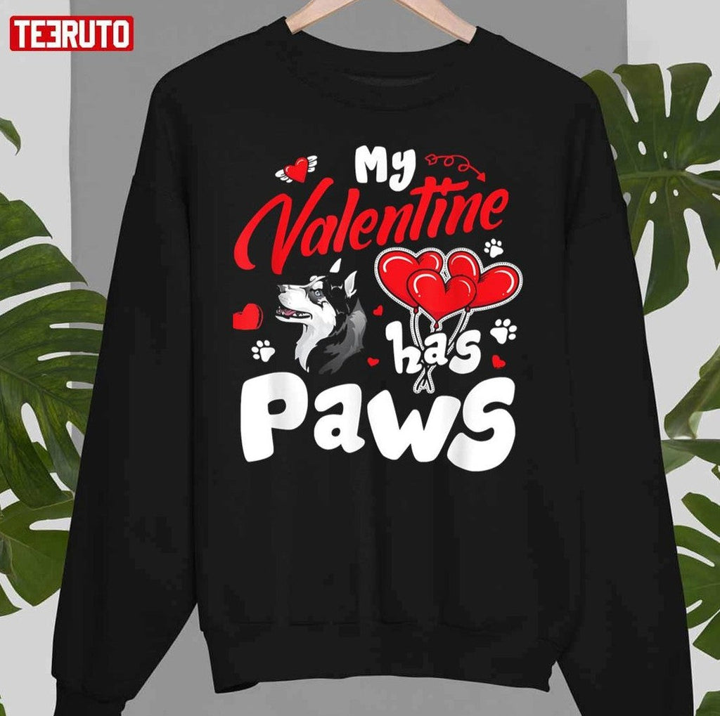 My Valentine Has Paws Husky Dog Unisex Sweatshirt