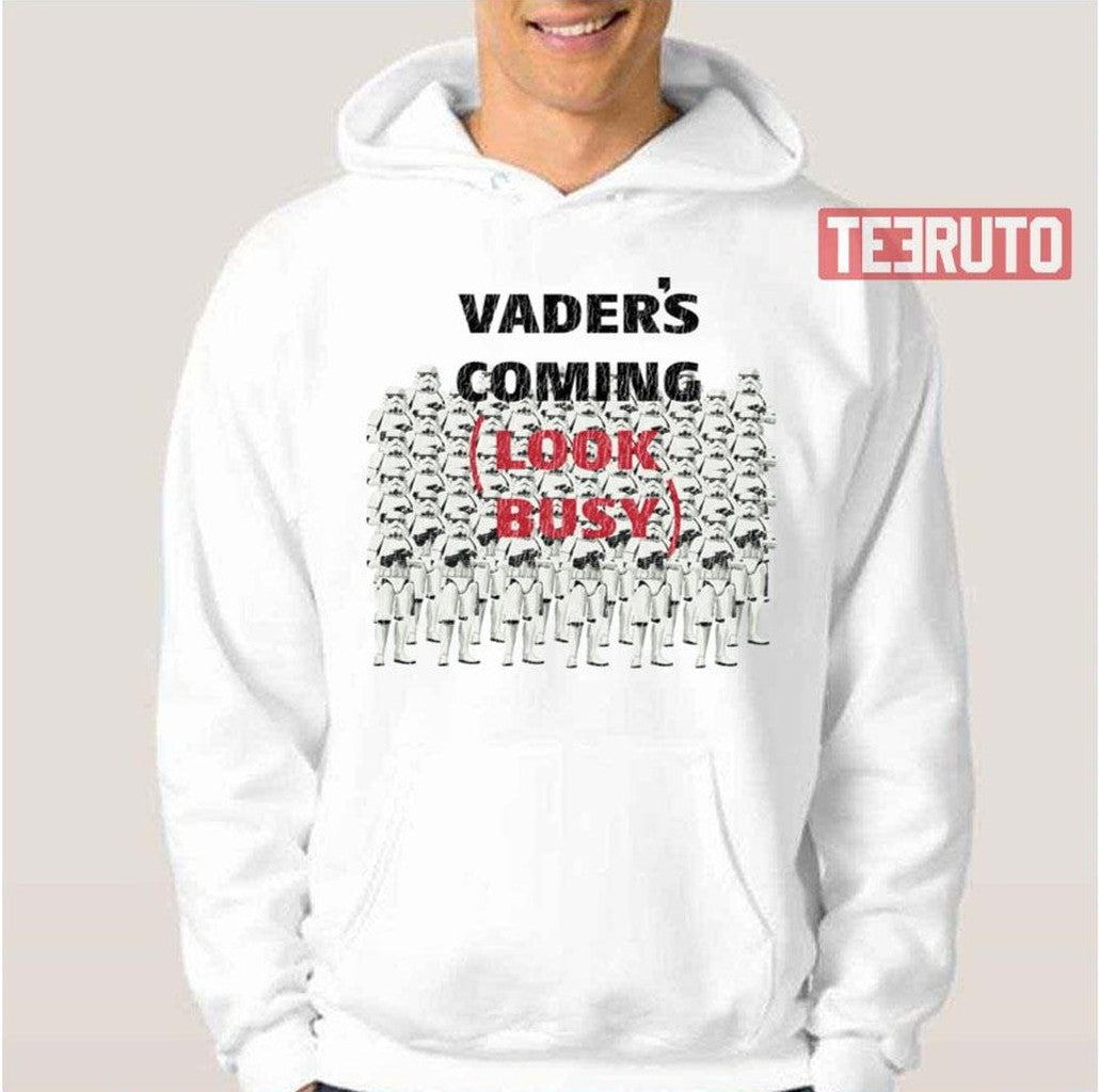 S Vader's Coming Look Busy Stormtrooper Unisex T-Shirt