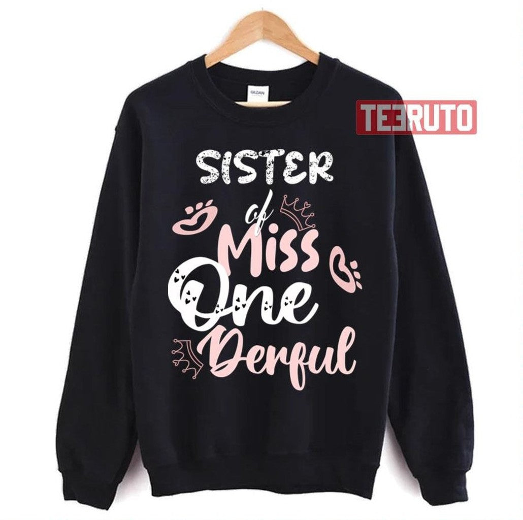 Sister Of Miss Onederful 1st Birthday First One Unisex Sweatshirt